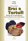 9788832299571 Eros e tartufi. Storia di un afrodisiaco. Scienza,...cette segrete