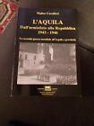 L AQUILA DALL  ARMISTIZIO ALLA REPUBBLICA 1943-1946 DI WALTER CAVALIERI