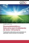 Dexmedetomidina y lidocaina para tratamiento de dolor refractario             