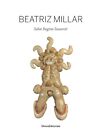 BEATRIZ MILLAR. Salve regina souvenir [Silvana Editoriale, 2011] NUOVO