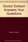 Doctor Dobson Answers Your Questions-James Dobson