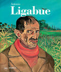 Antonio Ligabue. Ediz. illustrata - Villanti F. (cur.)