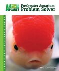 Freshwater Aquarium Problem Solver (Animal Planet Pet... by Boruchowitz, David E