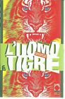 L UOMO TIGRE  N° 6 ed. PLANET MANGA