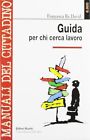 Guida per chi cerca lavoro re david francesca manuale legge cgil mestiere libro