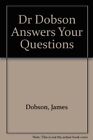 Dr Dobson Answers Your Questions