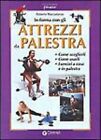  ATTREZZI DA PALESTRA (ROBERTO MACCADANZA) - ed.DEMETRA