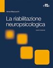 LA RIABILITAZIONE NEUROPSICOLOGICA.  - MAZZUCCHI ANNA - Edra