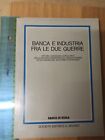 BANCA E INDUSTRIA FRA LE DUE GUERRE IL MULINO 1981 PRIMA EDIZIONE +SDA