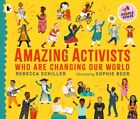 Amazing Activists Who Are Changing Our World by Rebecca Schiller 9781529513318