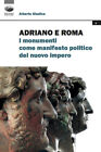 Adriano e Roma. I monumenti come manifesto politico del nuovo impero - Giu...