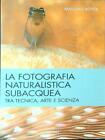 LA FOTOGRAFIA NATURALISTICA SUBACQUEA BOYER MASSIMO MAGENES 2014