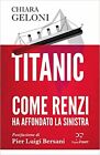 Titanic. Come Renzi ha affondato la sinistra