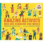 Amazing Activists Who Are Changing Our World: People Po - Hardback NEW Schiller,