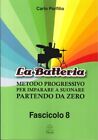 La Batteria. Metodo Progressivo per Imparare a Suonare Partendo Da Zero. Vol. 8