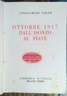 GIOCCHINO VOLPE 1930 OTTOBRE 1917 DALL ISONZO AL PIAVE - PRIMA GUERRA MONDIALE