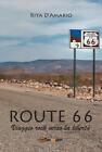 9788892697140 Route 66 - Viaggio rock verso la libertà - Rita D Amario