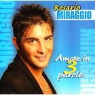 Amore In 3 Parole - Rosario Miraggio CD