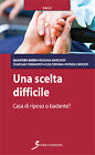 Una scelta difficile. Casa di riposo o badante? - [Sovera Edizioni]