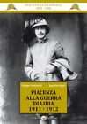 PIACENZA ALLA GUERRA DI LIBIA 1911 – 1912