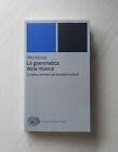 La grammatica della musica La teoria, le forme e gli strumenti musicali
