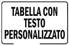 CARTELLO SEGNALETICO - Tabella con testo personalizzato - segnaletica segnale