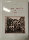 Vecchie immagini di Venezia Luciano Filippi 1991 ottimo