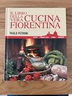 IL LIBRO DELLA VERA CUCINA FIORENTINA DI PAOLO PETRONI GIUNTI 2009