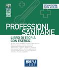 Hoepli test. Professioni sanitarie. Teoria con esercizi