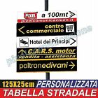 SEGNALETICA STRADALE TARGHE PERSONALIZZATE 125X25cm TABELLE SEGNALI INDICAZIONI