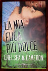 La Mia Fuga Più Dolce (Romanzo) - Chelsea M. Cameron