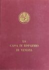 AA. VV. LA CASSA DI RISPARMIO DI VENEZIA. SINTESI STORICA DOPO 135 ANNI DALLA F