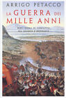 Libri Arrigo Petacco - La Guerra Dei Mille Anni. Dieci Secoli Di Conflitto Fra O