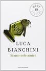 Siamo solo amici - Bianchini Luca