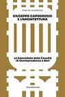 Libri Roberto Lacarbonara - Giuseppe Capogrossi E L architettura. La Cancellata