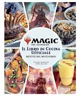 Magic The Gathering - Il Libro di Cucina Ufficiale Ricette del Multiverso Panini