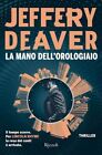 LA MANO DELL OROLOGIAIO  - DEAVER JEFFERY - Rizzoli