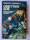 Obiettivo sub manuale fotografia subacquea Annunziata  Mursia 1972 1^ ed.