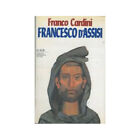 Franco Cardini - Francesco d Assisi - Mondadori, 1989