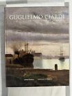 Guglielmo Ciardi. Catalogo generale dei dipinti