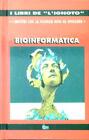 BIOINFORMATICA AA.VV. HOBBY & WORK 1993 I LIBRI DE L IGNOTO RILEGATO