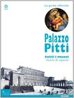 Palazzo Pitti. Tutti i musei, tutte le opere