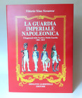 La Guardia Imperiale Napoleonica -  Vittorio Nino Novarese