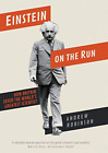 Einstein on the Run: How Britain Saved the World s Greatest Scientist