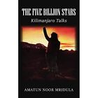 The Five Billion Stars: Kilimanjaro Talks - Paperback / softback NEW Mridula, Am