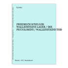 FRIEDRICH SCHILLER: WALLENSTEINS LAGER / DIE PICCOLOMINI / WALLENSTEINS TOD Schi