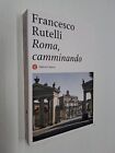 ROMA CAMMINANDO - FRANCESCO RUTELLI - LATERZA - 2022