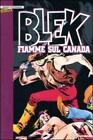 Fiamme sul Canada. Blek [Copertina rigida] EsseGesse