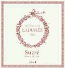 Laduree: Sucre /The Sweet Recipes by Andrieu, Philippe