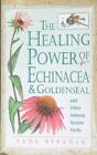 THE HEALING POWER OF ECHINACEA, GOLDENSEAL, AND OTHER IMMUNE SYSTEM HERBS